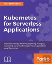 Kubernetes For Serverless Applications