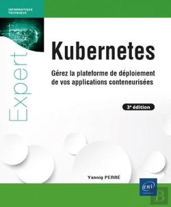 Bertrand.pt - Kubernetes : Gérez La Plateforme De Déploiement De Vos Applications Conteneurisées (3e Édition)
