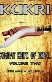 Kukri Combat Knife Of Nepal Volume Two