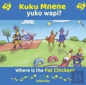 Kuku Mnene Yuko Wapi - Where Is The Fat Chicken