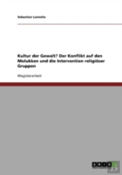 Bertrand.pt - Kultur Der Gewalt? Der Konflikt Auf Den Molukken Und Die Intervention Religioser Gruppen