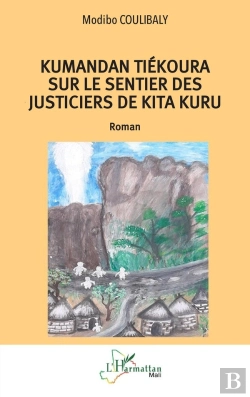 Bertrand.pt - Kumandan Tiékoura Sur Le Sentier Des Justiciers De Kita Kuru