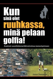 Kun Sina Olet Ruuhkassa, Mina Pelaan Golfia! (While You'Re In A Traffic Jam, I'M Playing Golf!)
