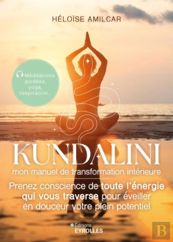 Bertrand.pt - Kundalini, Mon Manuel De Transformation Intérieure : Prenez Conscience De Toute L'Énergie Qui Vous Traverse Pour Éveiller En Douceur Votre Plein Potentiel