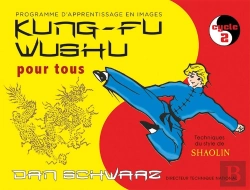 Bertrand.pt - Kung-Fu Wushu Pour Tous Cycle 2 ; Programme D'Apprentissage En Images ; Techniques Du Style De Shaolin