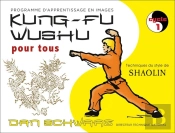 Kung-Fu Wushu Pour Tous, Programme D'Apprentissage En Images ; Cycle1 ; Technique Du Style De Shaolin