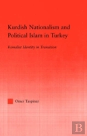 Kurdish Nationalism And Political Islam In Turkey