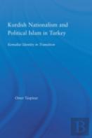 Kurdish Nationalism And Political Islam In Turkey