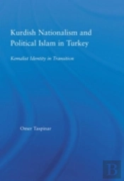 Kurdish Nationalism And Political Islam In Turkey