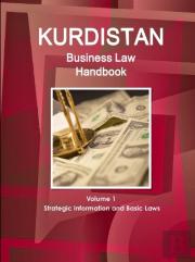 Kurdistan Business Law Handbook Volume 1 Strategic Information And Basic Laws
