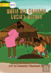 Kuria And Grandma Lucia'S Garden
