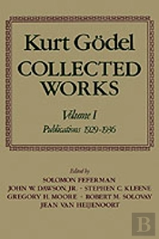 Kurt Godel: Collected Works: Volume I