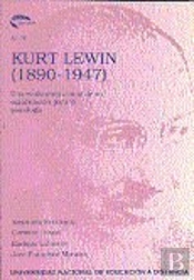 Kurt Lewin (1890-1947). Una Evaluación Actual De Su Significación Para La Psicolog¡A