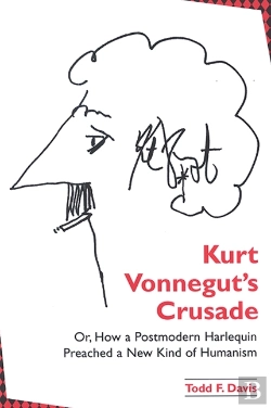 Bertrand.pt - Kurt Vonnegut'S Crusade; Or, How A Postmodern Harlequin Preached A New Kind Of Humanism