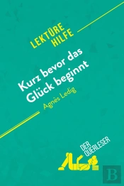Kurz Bevor Das Glück Beginnt Von Agnès Ledig (Lektürehilfe) : Detaillierte Zusammenfassung, Personenanalyse Und Interpretation