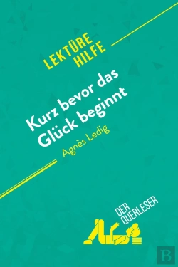Bertrand.pt - Kurz Bevor Das Glück Beginnt Von Agnès Ledig (Lektürehilfe) : Detaillierte Zusammenfassung, Personenanalyse Und Interpretation