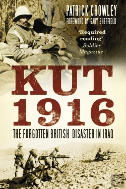 Bertrand.pt - Kut 1916: The Forgotten British Disaster In Iraq