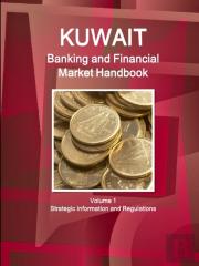 Kuwait Banking And Financial Market Handbook Volume 1 Strategic Information And Regulations
