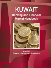 Kuwait Banking And Financial Market Handbook Volume 1 Strategic Information And Regulations