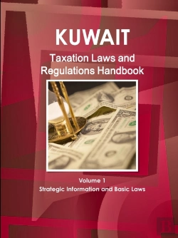 Bertrand.pt - Kuwait Taxation Laws And Regulations Handbook Volume 1 Strategic Information And Basic Laws