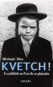 Kvetch (Le Yiddish Ou L'Art De Se Plaindre)