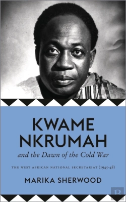 Bertrand.pt - Kwame Nkrumah And The Dawn Of The Cold War