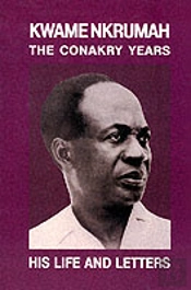 Kwame Nkrumah The Conakry Years