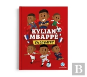 Kylian Mbappé En 30 Dates