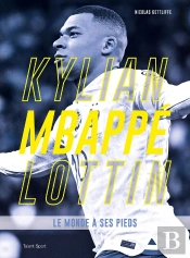 Kylian Mbappé Lottin : Le Monde À Ses Pieds