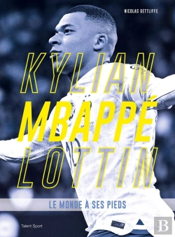 Bertrand.pt - Kylian Mbappé Lottin : Le Monde À Ses Pieds