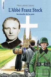 L' Abbé Franz Stock - Sentinelle De Paix