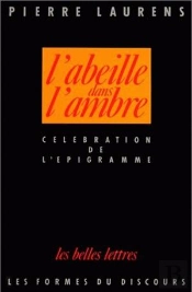 L' Abeille Dans L'Ambre. : Célébration De L'Épigramme De L'Époque Alexandrine À La Fin De La Renaissance.