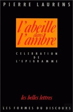 Bertrand.pt - L' Abeille Dans L'Ambre. : Célébration De L'Épigramme De L'Époque Alexandrine À La Fin De La Renaissance.
