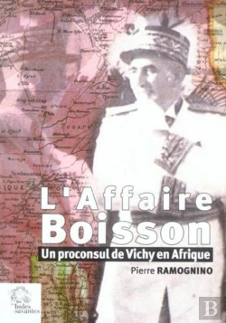 Bertrand.pt - L' Affaire Boisson : Un Proconsul De Vichy En Afrique