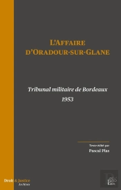 L' Affaire D'Oradour-Sur-Glane : Tribunal Militaire De Bordeaux 1953