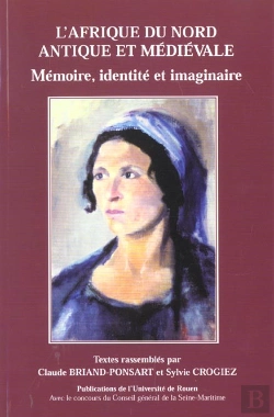 Bertrand.pt - L' Afrique Du Nord Antique Et Médiévale : Mémoire, Identité Et Imaginaire. Journées D'Études, Université De Rouen, 28 Janv. 1998 Et 10 Mars 1999