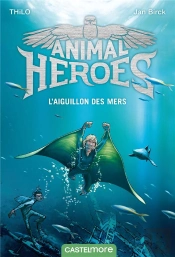 L Aiguillon Des Mers - Animal Heroes