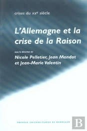 L' Allemagne Et La Crise De La Raison : Hommage À Gilbert Merlio