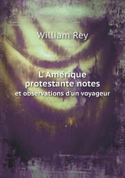 Bertrand.pt - L' AméRique Protestante Notes Et Observations D'Un Voyageur