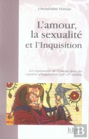 L' Amour,La Sexualité Et L'Inquisition : Les Expressions De L'Amour Dans Les Regi