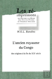 L' Ancien Royaume Du Congo ; Des Origines À La Fin Du Xix Siècle