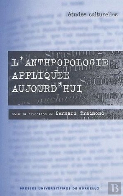 Bertrand.pt - L' Anthropologie Appliquée Aujourd'Hui : 8e Congrès De La Sociedad Espanola De Antropologia Aplicada, Bordeaux, 24-26 Mars 2004