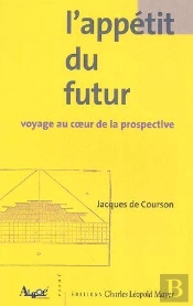 L' Appétit Du Futur : Voyage Au Coeur De La Prospective