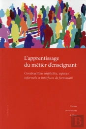 L' Apprentissage Du Métier D'Enseignant : Constructions Implicites, Espaces Informels Et Interfaces De Formation