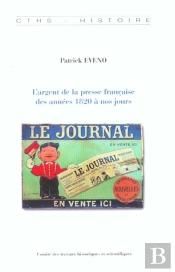 L Argent De La Presse Françaisedes Années 1820 À Nos Jours