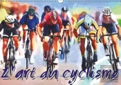 L Art Du Cyclisme Calendrier Mural 2018 Din A3 Horizontal