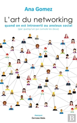 Bertrand.pt - L Art Du Networking Quand On Est Introverti Ou Anxieux Social - Par Quelqu Un Qui Cumule Les Deux
