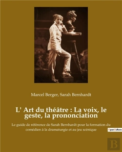 Bertrand.pt - L Art Du Theatre La Voix Le Geste La Prononciation - Le Guide De Reference De Sarah