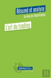 L Art Du Trading Resume Et Analyse De Thami Kabbaj