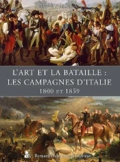 L Art Et La Bataille - Les Campagnes D'Italie (1800 Et 1859)